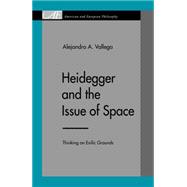 Heidegger and the Issue of Space : Thinking on Exilic Ground..., 9780271028088