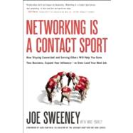 Networking Is a Contact Sport : How Staying Connected and Se..., 9781935618089