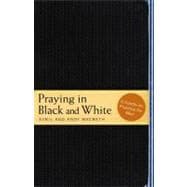 Praying in Black and White : A Hands-On Practice for Men, 9781557258090