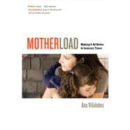 Motherload: Making It All Better in Insecure Times,9780520278103 Motherload: Making It All Better in Insecure Times,9780520278103