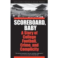 Scoreboard, Baby : A Story of College Football, Crime, and C..., 9780803228108