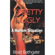 Pretty Ugly : A Harlem Situation