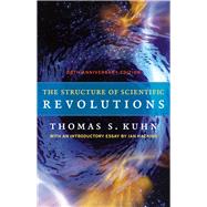 The Structure of Scientific Revolutions: 50th Anniversary Ed..., 9780226458113