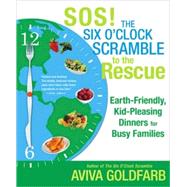 SOS! the Six O'Clock Scramble to the Rescue : Earth-Friendly..., 9780312578114