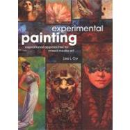 Experimental Painting : Inspirational Approaches for Mixed M..., 9781440308116