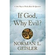 If God, Why Evil? : A New Way to Think about the Question, 9780764208126