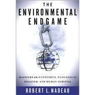 The Environmental Endgame: Mainstream Economics, Ecological 