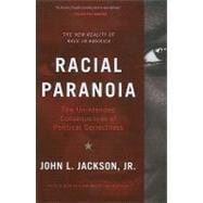 Racial Paranoia: The Unintended Consequences of Political Co..., 9780465018130