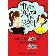 Mom Loves Me Best; (And Other Lies You Told Your Sister),9780740758133 Mom Loves Me Best; (And Other Lies You Told Your Sister),9780740758133