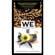 We Are Smarter Than Me How to Unleash the Power of Crowds in..., 9780132168137