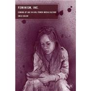 Feminism, Inc : Coming of Age in Girl Power Media Culture, 9780230608146