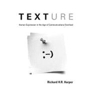 Texture : Human Expression in the Age of Communications Over..., 9780262518147