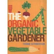 The Organic Vegetable Gardener,9781861088161 The Organic Vegetable Gardener,9781861088161