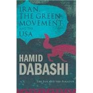 Iran, The Green Movement and the USA; The Fox and the Parado..., 9781848138162