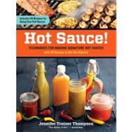 Hot Sauce! : Techniques for Making Signature Hot Sauces, wit..., 9781603428163