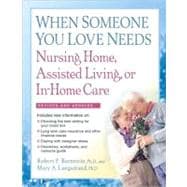 When Someone You Love Needs Nursing Home, Assisted Living, o..., 9781557048165