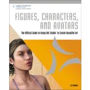 Figures, Characters and Avatars : The Official Guide to Usin..., 9781598638165