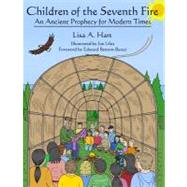 Children of the Seventh Fire : An Ancient Prophecy for Moder..., 9781935778172