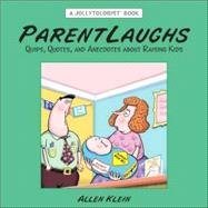 Parentlaughs : Quips, Quotes, and Anecdotes about Raising Ki..., 9780517228173