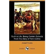 Such Is Life : Being Certain Extracts from the Diary of Tom ..., 9781409978176