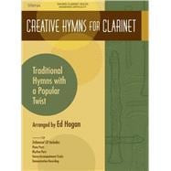 Creative Hymns for Clarinet : Traditional Hymns with a Popul..., 9780834178182