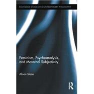 Feminism, Psychoanalysis, and Maternal Subjectivity,9781138788183 Feminism, Psychoanalysis, and Maternal Subjectivity,9781138788183