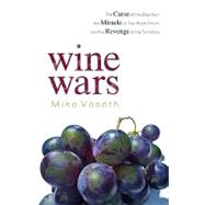 Wine Wars : The Curse of the Blue Nun, the Miracle of Two Bu..., 9780742568198