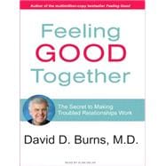 Feeling Good Together: The Secret to Making Troubled Relatio..., 9781400138203