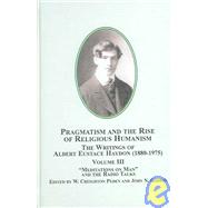 Pragmatism and the Rise of Religious Humanism : Meditations ..., 9780773458215