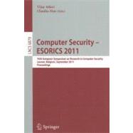 Computer Security â¿¿ ESORICS 2011 : 16th European Sympos..., 9783642238215