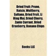 Dried Fruit: Prune, Raisin, Wolfberry, Sultana, Li Hing Mui,..., 9781155178219
