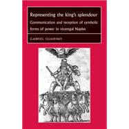 Representing the King's Spendoour : Communication and Recept..., 9780719078224
