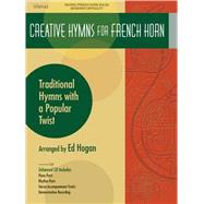 Creative Hymns for French Horn : Traditional Hymns with a Po..., 9780834178229