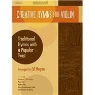 Creative Hymns for Violin : Traditional Hymns with a Popular..., 9780834178236