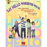 Say Hello Wherever You Go : Music Strategies, Songs and Acti..., 9781423488248