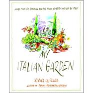 My Italian Garden : More Than 125 Seasonal Recipes from a Ga..., 9780767918251