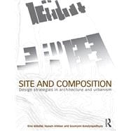 Site and Composition: Design Strategies in Architecture and Urbanism,9780415498265 Site and Composition: Design Strategies in Architecture and Urbanism,9780415498265