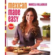 Mexican Made Easy : Everyday Ingredients, Extraordinary Flavor,9780307888266 Mexican Made Easy : Everyday Ingredients, Extraordinary Flavor,9780307888266