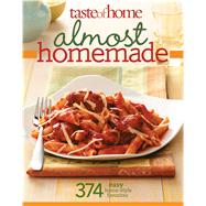 Taste of Home - Almost Homemade : 374 Easy Home-Style Favori..., 9780898218268