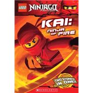 LEGO Ninjago Chapter Book: Kai, Ninja of Fire; Ninja of Fire, 9780545348270