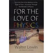 For the Love of Physics : From the End of the Rainbow to the..., 9781439108277