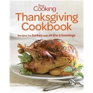 Fine Cooking Thanksgiving Cookbook : Recipes for Turkey and ..., 9781600858277