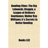 Bowling Films : The Big Lebowski, Kingpin, a League of Ordin..., 9781155518282