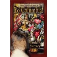 Yo Columbia!: How America's National Symbol Came Down Off He..., 9781601458285