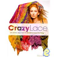 Crazy Lace: An Artistic Approach to Creative Lace Knitting,9780980018288 Crazy Lace: An Artistic Approach to Creative Lace Knitting,9780980018288