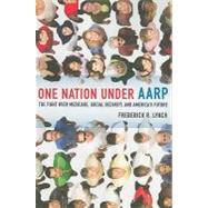 One Nation under AARP : The Fight over Medicare, Social Secu..., 9780520268289