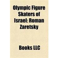 Olympic Figure Skaters of Israel : Roman Zaretsky, Alexandra..., 9781156188293