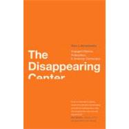 The Disappearing Center; Engaged Citizens, Polarization, and..., 9780300168297