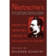 Nietzsche's Postmoralism : Essays on Nietzsche's Prelude to ..., 9780521168298