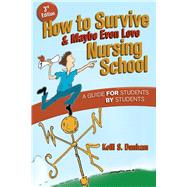 How to Survive and Maybe Even Love Nursing School : A Guide for Students by Students,9780803618299 How to Survive and Maybe Even Love Nursing School : A Guide for Students by Students,9780803618299